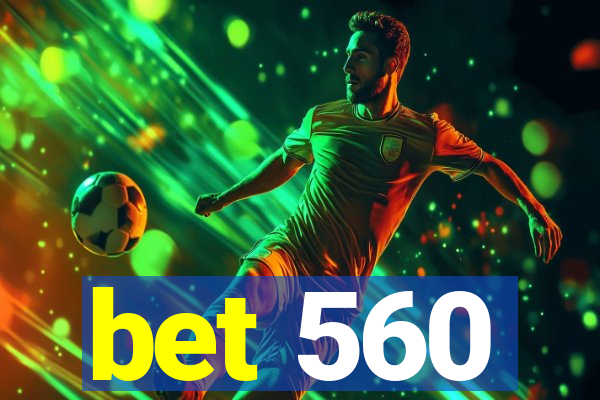 bet 560